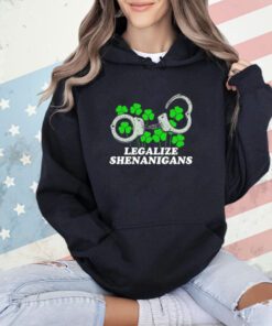 St Patrick Legalize Shenanigans shirt