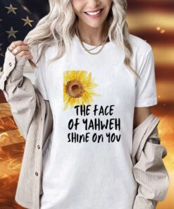 Sunflower the face of yahweh shine on you shirt