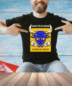 Taurus fur die Ukraine zusammen bis zum sieg shirt