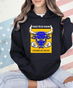 Taurus fur die Ukraine zusammen bis zum sieg shirt