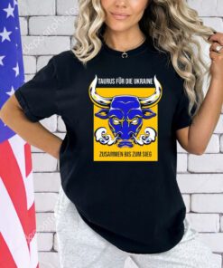 Taurus fur die Ukraine zusammen bis zum sieg shirt