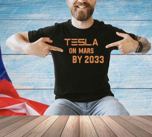 Tesla On Mars By 2033 Shirt