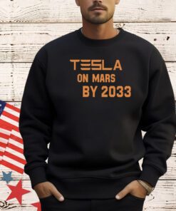 Tesla On Mars By 2033 Shirt