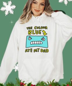 The colour blue ate my dad shirt