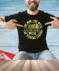 The man the myth the fishing legend shirt