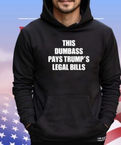 This dumbass pays trumps legal Bills shirt