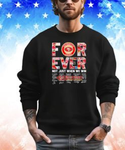Top San Francisco 49ers forever not just when we win signatures shirt