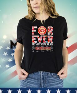 Top San Francisco 49ers forever not just when we win signatures shirt