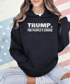 Trump the people’s choice shirt