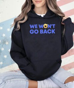 Trump we won’t go back shirt