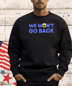 Trump we won’t go back shirt