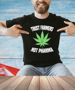 Trust farmers not pharma shirt