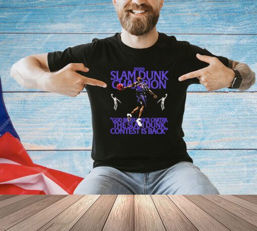 Vince Carter Toronto Raptors 2000 Slam Dunk Champion God Bless Vince Carter The Slam Dunk Contest is back shirt