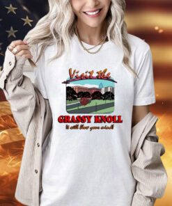 Visit the grassy knoll it will blow your mind shirt