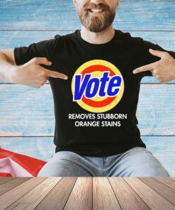 Vote removes stubborn orange stains 2024 shirt