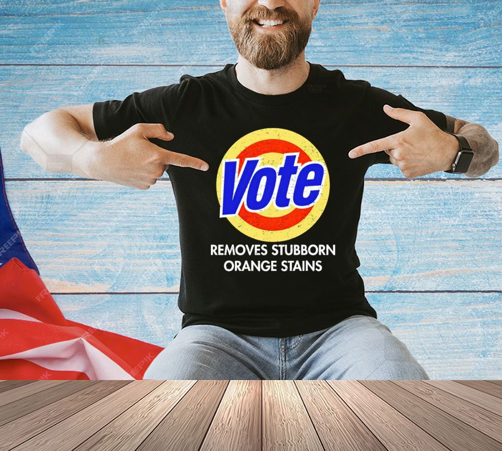 Vote removes stubborn orange stains 2024 shirt