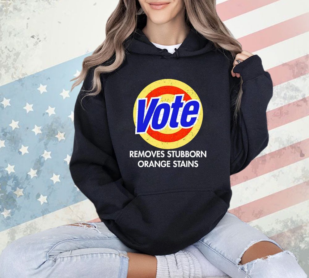 Vote removes stubborn orange stains 2024 shirt