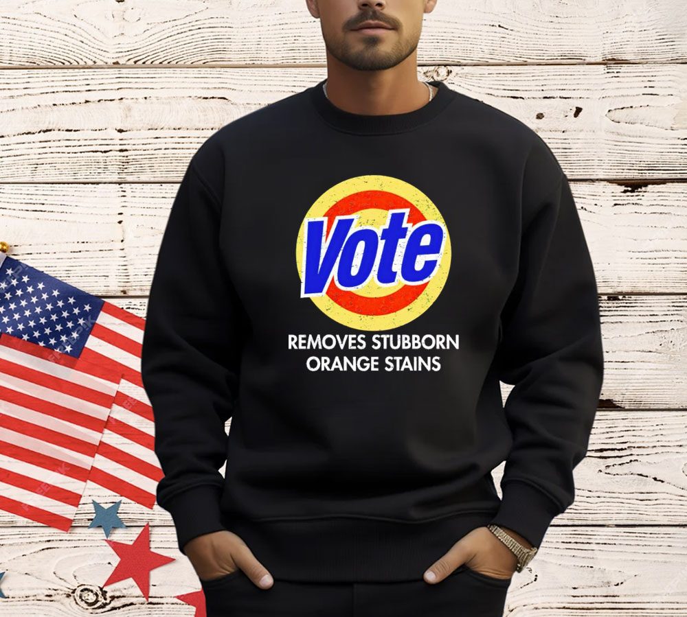 Vote removes stubborn orange stains 2024 shirt