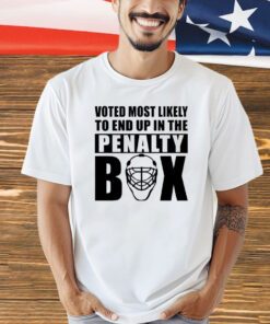 Voted most likely to end up in the penalty box shirt