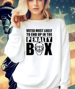 Voted most likely to end up in the penalty box shirt