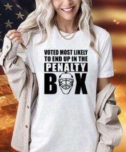 Voted most likely to end up in the penalty box shirt
