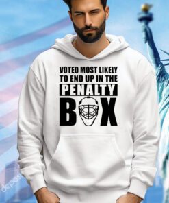 Voted most likely to end up in the penalty box shirt