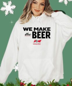 We Make The Beer Anheuser-Busch Teamsters Shirt