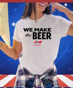 We Make The Beer Anheuser-Busch Teamsters Shirt