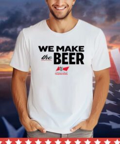 We Make The Beer Anheuser-Busch Teamsters Shirt