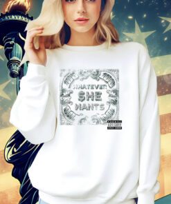 Whatever she wants parental advisory explicit content shirt
