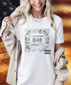 Whatever she wants parental advisory explicit content shirt