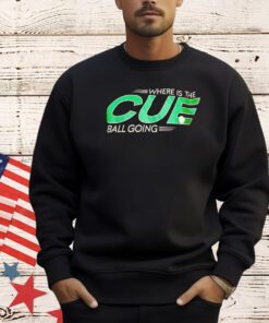 Where is the CUE ball going T-shirt