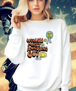 World’s most annoying guy yay shirt