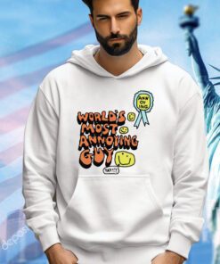 World’s most annoying guy yay shirt