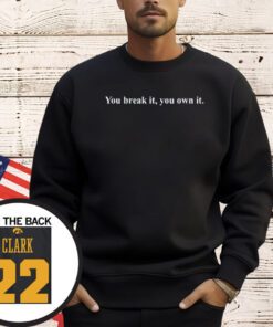 You Break It You Own It Caitlin Clark Shirt