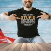 You Can’t Fix Stupid But The Hats Sure Make It Easy To Identify Shirt