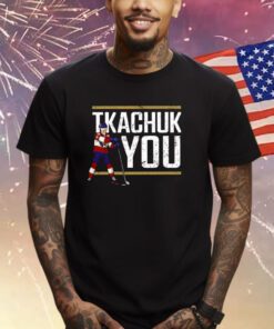 Lebatardaf Tkachuk You Tee Shirt