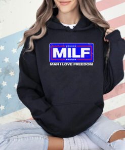 2024 MILF man I love freedom T-Shirt