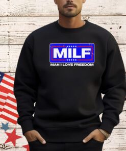 2024 MILF man I love freedom T-Shirt
