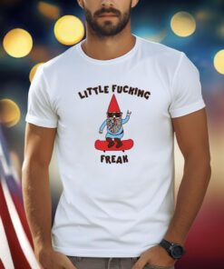 Little Fucking Freak Gnome Shirts