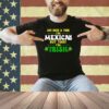 364 Days A Year, Mexican, Irish, Funny, T-Shirt, Humor, Cultural, Identity, Celebration, Heritage, Nationality, Holiday, St. Patrick's Day, Mexican-American, Hybrid, Multicultural, Ethnicity, Pride, Novelty, Gift, Clothing