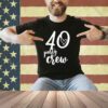 40 Party Crew Shirt, 40th Birthday, 40 Years Old Birthday T-Shirt