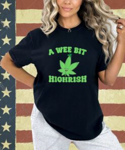 A Wee Bit Highrish St Patricks Day T-Shirt