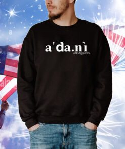 A’da.Nì A Member Of A Different Group Who Gatekeeps Opportunities From Talented Individuals And Is Also Whack t-shirt