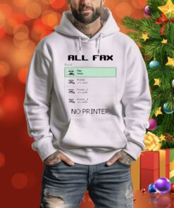 All Fax No Printer t-shirt