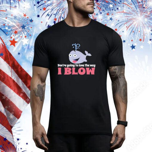 Allyson Wonderland You’re Going To Love The Way I Blow t-shirt