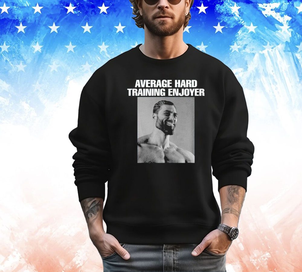 Average hard training enjoyer Shirt