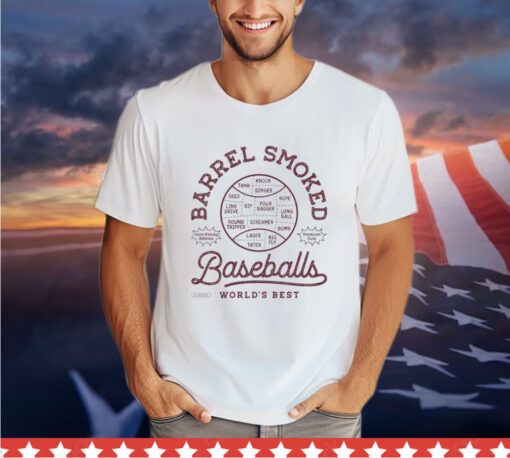 Barrel smoked baseballs worlds best Shirt