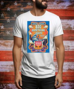 Big Something Show At The Greenfield Lake Amphitheater July 13 2024 Poster t-shirt