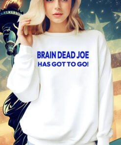 Brain Dead Joe has gotto go T-Shirt